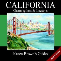 Karen Brown's California: Charming Inns  Itineraries 2004 (Karen Brown Guides/Distro Line)