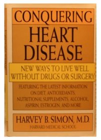 Conquering Heart Disease: New Ways to Live Well Without Drugs or Surgery