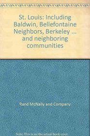 St. Louis: Including Baldwin, Bellefontaine Neighbors, Berkeley ... and neighboring communities