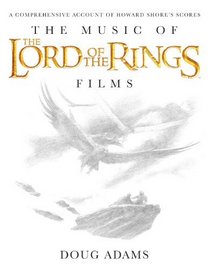 The Music of The Lord of the Rings Films: A Comprehensive Account of Howard Shore's Scores (Book and Rarities CD)