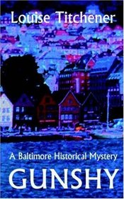 Gunshy, A Baltimore Historical Mystery