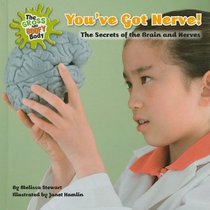 You've Got Nerve!: The Secrets of the Brain and Nerves (The Gross and Goofy Body)