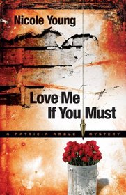 Love Me If You Must (Patricia Amble, Bk 1)