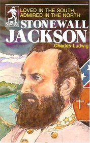 Stonewall Jackson: Loved in the South Admired in the North (Sowers)