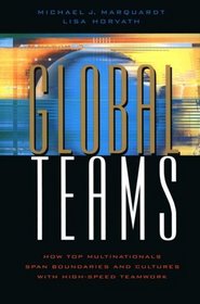 Global Teams : How Top Multinationals Span Boundaries and Cultures with High-Speed Teamwork