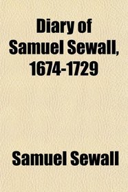 Diary of Samuel Sewall, 1674-1729