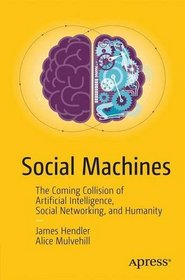 Social Machines and the New Future: The Coming Collision of Artificial Intelligence, Social Networking and Humanity