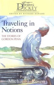Traveling in Notions : The Stories of Gordon Penn : Poems (James Dickey Contemporary Poetry Series)