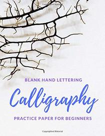 Blank Hand Lettering Calligraphy Practice Paper for Beginners: Large Format 8.5
