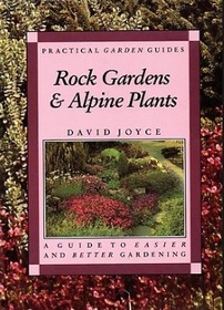 Rock Gardens and Alpine Plants: A Guide to Easier and Better Gardening