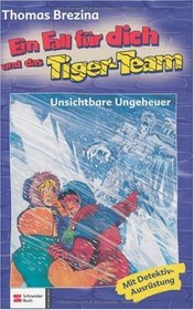 Ein Fall fr dich und das Tiger-Team, Bd.8, Unsichtbare Ungeheuer