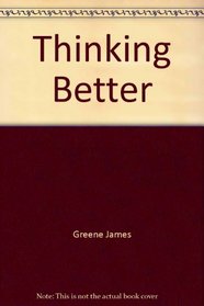 Thinking Better: A Revolutionary New Program to Achieve Peak Mental Performance