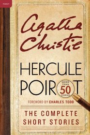 Hercule Poirot: The Complete Short Stories: A Hercule Poirot Collection with Foreword by Charles Todd