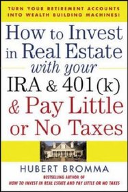 How to Invest in Real Estate With Your IRA and 401K & Pay Little or No Taxes