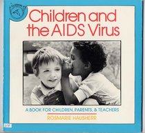 Children and the AIDS Virus: A Book for Children, Parents and Teachers