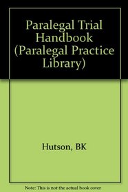 Paralegal Trial Handbook (Paralegal Practice Library)