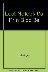 Lecture Notebook for Lehninger Principles of Biochemistr, Third Edition