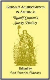 German Achievements in America: Rudolf Cronan's Survey History (Heritage Classic)