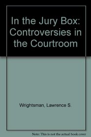 In the Jury Box : Controversies in the Courtroom (Controversies in the Courtroom)