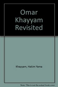 Omar Khayyam Revisited