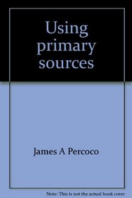 Using primary sources: A guide for teachers and parents