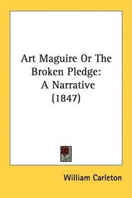 Art Maguire Or The Broken Pledge: A Narrative (1847)