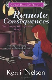 Remote Consequences: Working Stiff Mysteries #1 (Volume 1)