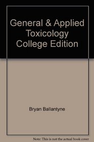 General & Applied Toxicology College Edition