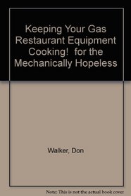 Keeping Your Gas Restaurant Equipment Cooking!  for the Mechanically Hopeless