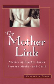 Mother Link: Stories of Psychic Bonds Between Mother and Child
