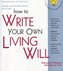 How to Write Your Own Living Will: With Forms (Self-Help Law Kit With Forms)