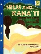 Selu and Kana'TI: Cherokee Corn Mother and Lucky Hunter (Mondo Folktales)