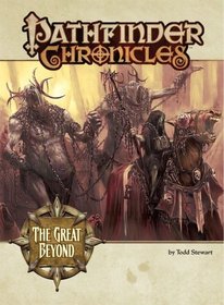 Pathfinder Chronicles: The Great Beyond (A Guide To The Multiverse)