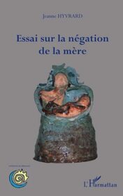 Essai sur la ngation de la mre (French Edition)
