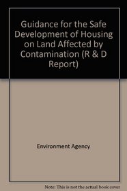 Guidance for the Safe Development of Housing on Land Affected by Contamination (R & D Report)