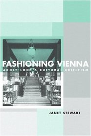 Fashioning Vienna: Adolf Loos's Cultural Criticism