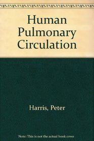 The human pulmonary circulation: Its form and function in health and disease