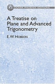 A Treatise on Plane and Advanced Trigonometry (Phoenix Edition)