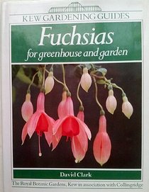 Kew Gardening Guide: Fuchsias for Greenhouse and Garden