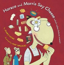 Horace and Morris Say Cheese (Which Makes Dolores Sneeze!) (Horace and Morris and Dolores)