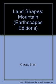 Land Shapes: Mountain (Earthscapes Editions)