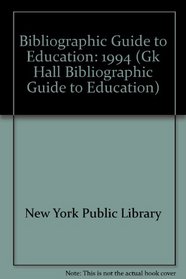 Bibliographic Guide to Education 1994 (Gk Hall Bibliographic Guide to Education)