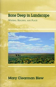 Bone Deep in Landscape: Writing, Reading, and Place (Literature of the American West, 5)