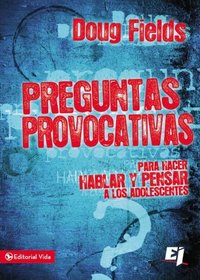 Preguntas provocativas para adolescentes: Para hacer hablar y pensar a los adolescentes (Especialidades Juveniles) (Spanish Edition)