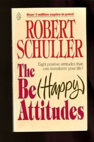 The Be Happy Attitudes (Happy Attitudes : Eight Positive Attitudes That Can Transform Your Life!)