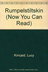 Rumpelstiltskin (Kincaid, Lucy, Now You Can Read.)
