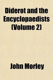 Diderot and the Encyclopaedists (Volume 2)
