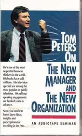 Tom Peters on the New Manager and The New Organization