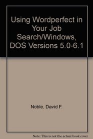 Using Wordperfect in Your Job Search/Windows, DOS Versions 5.0-6.1