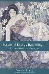 Essential Energy Balancing III: Living With the Goddess